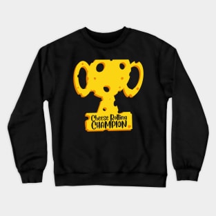 Cheese Rolling Champion Crewneck Sweatshirt